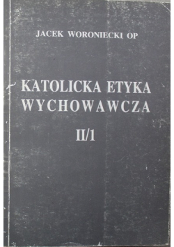 Katolicka etyka wychowawcza II / 1