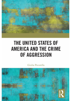 The United States of America and the Crime of Aggression