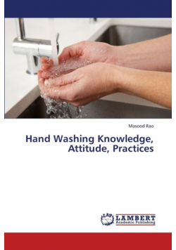 Hand Washing Knowledge, Attitude, Practices