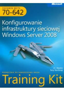 Egzamin MCTS 70-642 Konfigurowanie infrastruktury sieciowej Windows Server 2008 z płytą CD