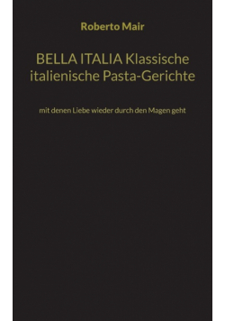 BELLA ITALIA Klassische italienische Pasta-Gerichte