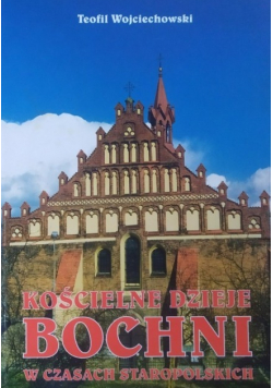 Kościelne dzieje Bochni w czasach staropolskich