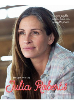 Julia Roberts. Na własnych zasadach