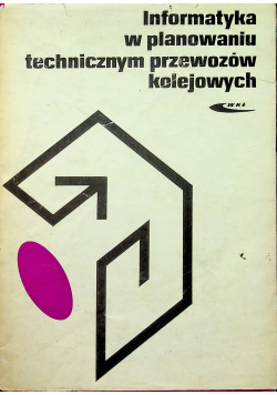 Informatyka w planowaniu technicznym przewozów kolejowych