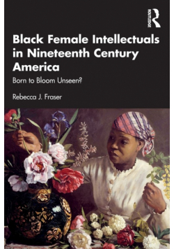 Black Female Intellectuals in Nineteenth Century America