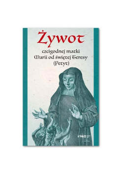 Żywot czcigodnej matki Marii od świętej Teresy