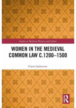Women in the Medieval Common Law c.1200-1500