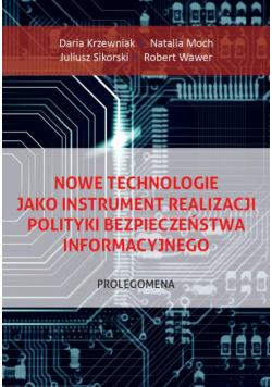 Nowe technologie jako instrument realizacji polityki bezpieczeństwa informacyjnego. Prolegomena