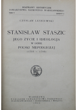 Stanisław Staszic Jego życie i ideologia w dobie Polski Niepodległej 1926 r.