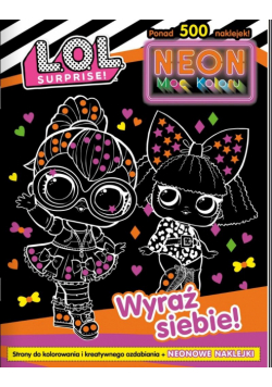 Wyraź siebie!. L. O. L. Surprise! Neon. Moc koloru