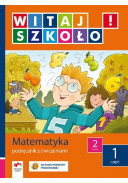 Witaj szkoło 2 Matematyka podręcznik z ćwiczeniami część 1