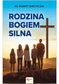 Rodzina Bogiem silna