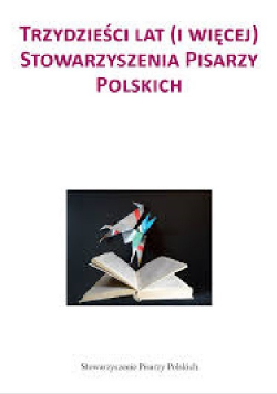 Trzydzieści lat i więcej stowarzyszenia pisarzy Polskich