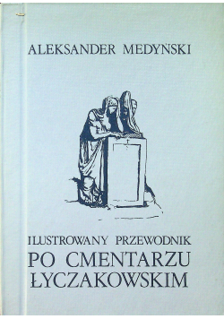 Ilustrowany przewodnik po Cmentarzu Łyczakowskim reprint z 1937 r.