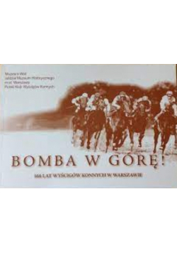 Bomba w górę 166 lat wyścigów konnych w Warszawie