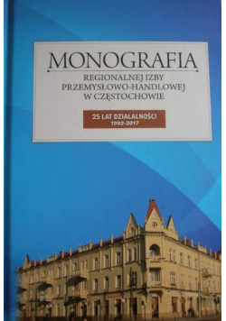Monografia Regionalnej Izby Przemysłowo-Handlowej w Częstochowie