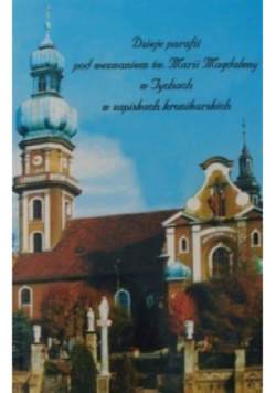 Dzieje parafii pod wezwaniem Św Marii Magdaleny w Tychach w zapiskach kronikarskich
