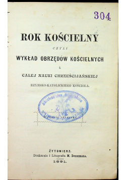 Rok kościelny czyli wykład obrzędów kościelnych i całej nauki chrześcicjańskiej 1891r.