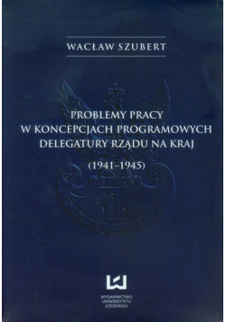 Problemy pracy w koncepcjach programowych delegatury rządu na kraj