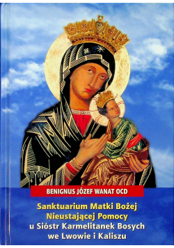 Sanktuarium Matki Bożej Niustającej Pomocy u Sióstr Karmelitanek Bosych we Lwowie i Kaliszu