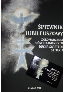 Śpiewnik Jubileuszowy Zgormadzenia Sióstr Kanoniczek Ducha Świętego De Saxa