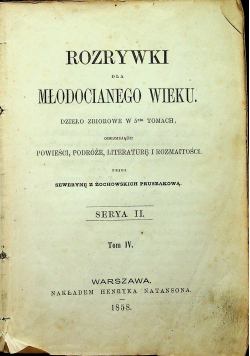 Rozrywki dla młodocianego wieku Tom IV Serya II 1858 r.