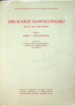 Drukarze Dawnej Polski od XV do XVIII wieku Tom 3