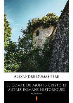 Le Comte de Monte-Cristo et autres romans historiques. MultiBook