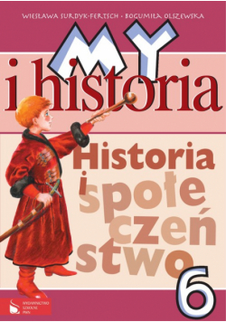 My i historia Historia i społeczeństwo 6: Podręcznik