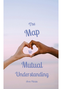 The Map to Mutual Understanding