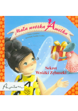 Mała wróżka Amelka: sekret wróżki Zębuszki