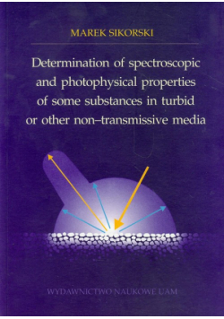 Sikorski Marek - Determination of spectroscopic and photophysical properties of some substances in turbid or ther non-transmissive media