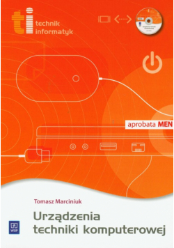 Marciniuk Tomasz - Urządzenia techniki komputerowej z płytą CD. Technikum i szkoła policealna