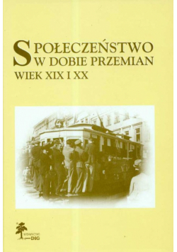 Społeczeństwo w dobie przemian Wiek XIX i XX
