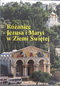 Różaniec Jezusa i Maryi w Ziemi Świętej