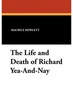 The Life and Death of Richard Yea-And-Nay