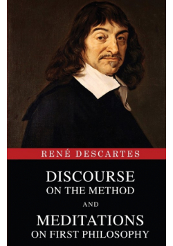 Discourse on the Method and Meditations on First Philosophy
