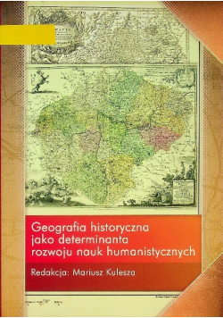 Geografia historyczna jako determinanta rozwoju nauk humanistycznych