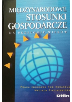 Międzynarodowe stosunki gospodarcze na przełomie wieków