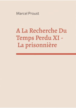 A La Recherche Du Temps Perdu XI