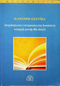 Aksjologiczne i terapeutyczne konteksty recepcji poezji dla dzieci