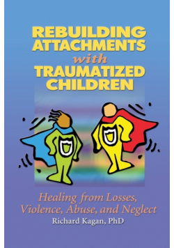 Rebuilding Attachments with Traumatized Children