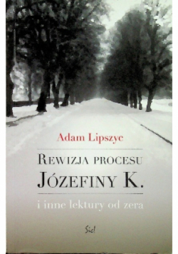 Rewizja procesu Józefiny K i inne lektury od zera