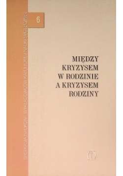 Między kryzysem w rodzinie a kryzysem rodziny