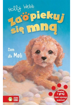 Zaopiekuj się mną. Dom dla Moli