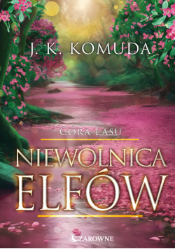 Córa lasu (Tom 3). Niewolnica elfów