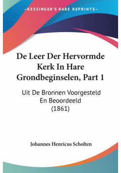 De Leer Der Hervormde Kerk In Hare Grondbeginselen, Part 1
