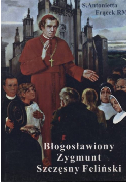 Błogosławiony Zygmunt Szczęsny Feliński