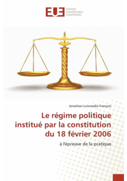 Le régime politique institué par la constitution du 18 février 2006