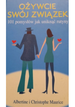 Ożywcie swój związek 101 pomysłów jak uniknąć rutyny